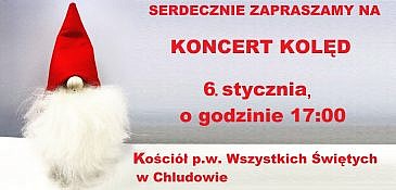 Zaproszenie na koncert kolęd 6 stycznie o godzinie 17:00 w kościele w Chludowie