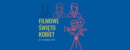 Filmowe Święto Kobiet 6-8 marca 2021 r.