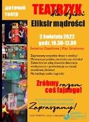 plakat informacyjny Teatrzyk eliksir mądrości 2 kwietnia 2022 godz. 10:30-12:00.